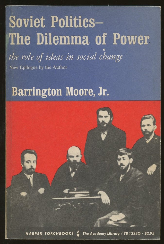 Item #B48982 Soviet Politics: The Dilemma of Power--The Role of Ideas in Social Change. Barrington Moore.