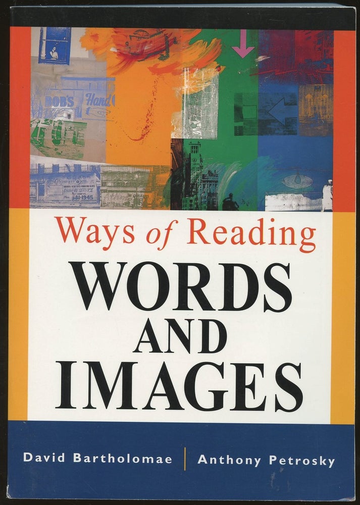 Item #B48995 Ways of Reading Words and Images [Inscribed by Bartholomae!]. David Bartholomae, Anthony Petrosky.