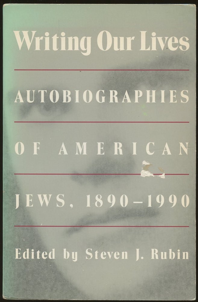 Item #B49002 Writing Our Lives: Autobiographies of American Jews, 1890-1990 [Inscribed by Rubin!]. Steven J. Rubin.