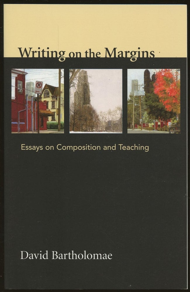 Item #B49009 Writing on the Margins: Essays on Composition and Teaching [Inscribed by Bartholomae!]. David Bartholomae.