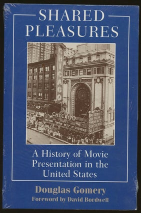 Item #B49126 Shared Pleasures: A History of Movie Presentation in the United States. Douglas...