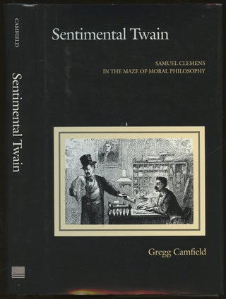 Item #B49145 Sentimental Twain: Samuel Clemens in the Maze of Moral Philosophy. Gregg Camfield