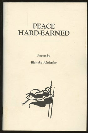Item #B49202 Peace Hard-Earned [Signed by Altshuler!]. Blanche Altshuler