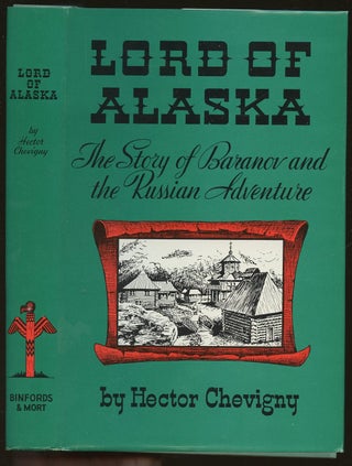 Item #B49267 Lord of Alaska: Baranov and the Russian Adventure. Hector Chevigny