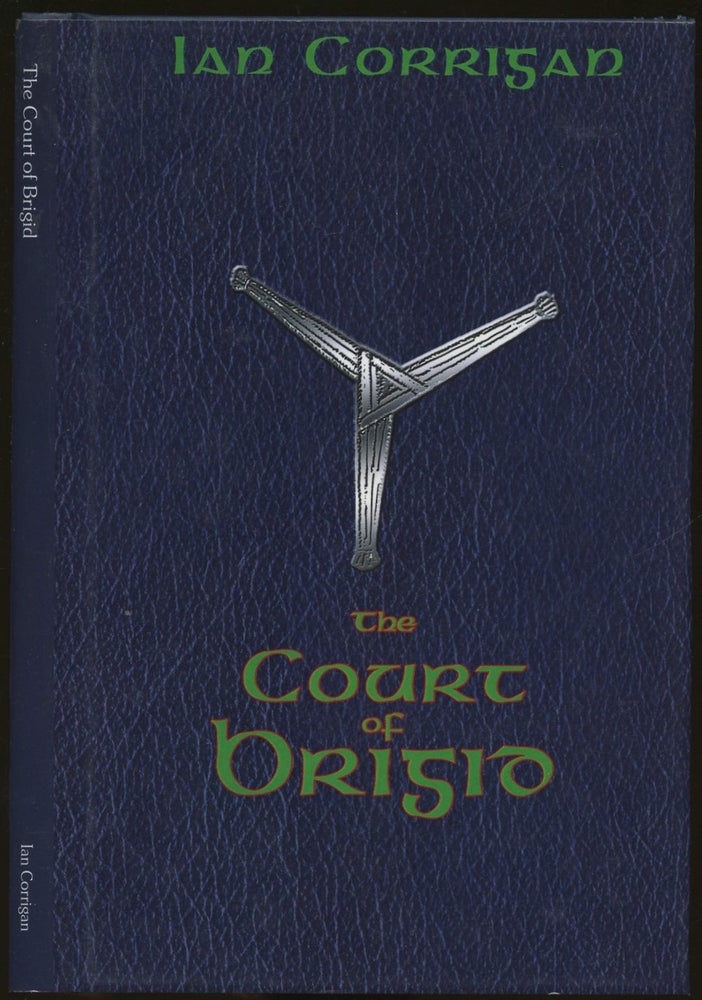 Item #B49291 Convoking the Court of Brigid: The Grammary of a Druidic Magical Working, By Which the Spirits of the Court of the Goddess Brigid May Be Convoked, and Their Alliances Made [Inscribed by Corrigan!]. Ian Corrigan.