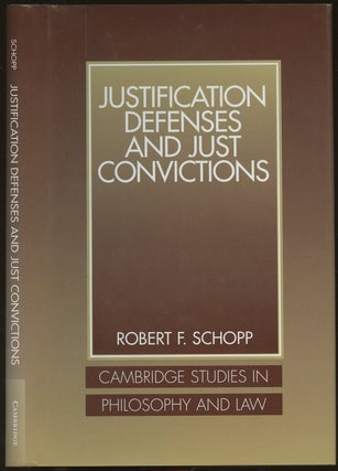 Item #B49348 Justification Defenses and Just Convictions. Robert F. Schopp