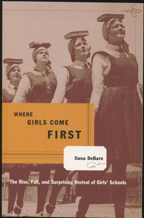Item #B49429 Where Girls Come First: The Rise, Fall, and Surprising Revival of Girls' Schools...
