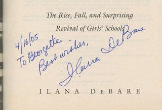 Where Girls Come First: The Rise, Fall, and Surprising Revival of Girls' Schools [Inscribed by DeBare!]
