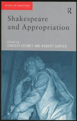 Item #B49452 Shakespeare and Appropriation. Christy Desmet, Robert Sawyer