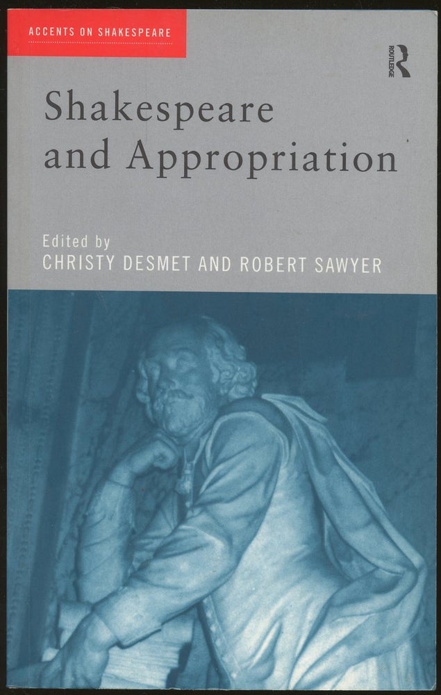 Item #B49452 Shakespeare and Appropriation. Christy Desmet, Robert Sawyer.