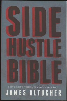 Item #B49470 Side Hustle Bible. James Altucher