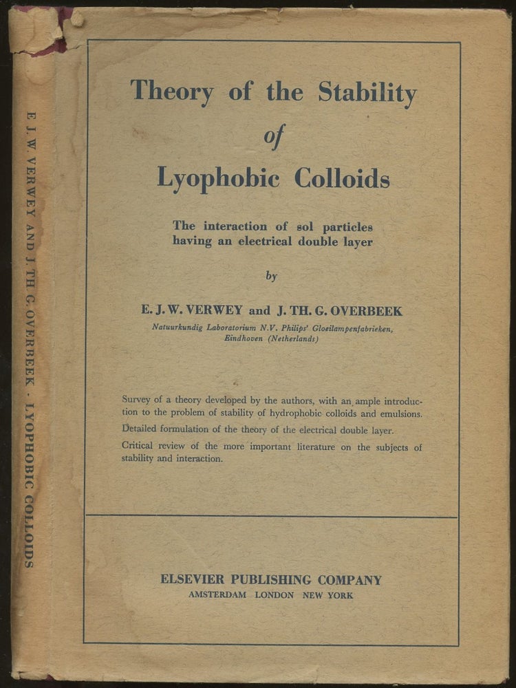 Item #B49491 Theory of the Stability of Lyophobic Colloids: The Interaction of Sol Particles Havin an Electric Double Layer. E. J. W. Verwey, J Th G. Overbeek.