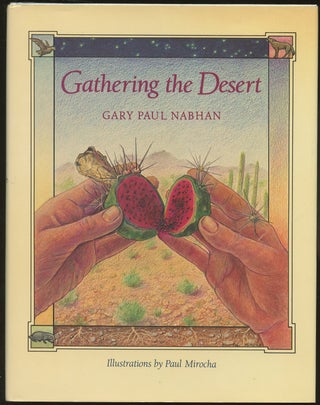 Item #B49565 Gathering the Desert. Gary Paul Nabhan, Paul Mirocha