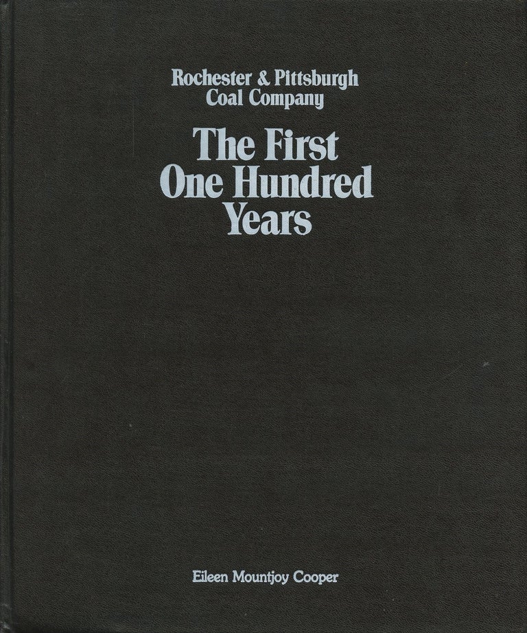 Item #B49577 Rochester & Pittsburgh Coal Company: The First One Hundred Years. Eileen Mountjoy Cooper.