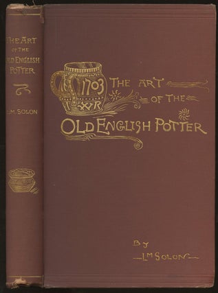 Item #B49583 The Art of the Old English Potter. L. M. Solon