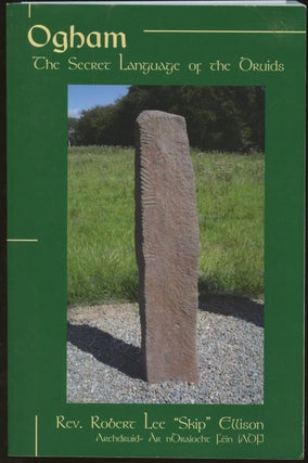 Item #B49591 Ogham: The Secret Language of the Druids [Inscribed by Ellison!]. Robert Lee "Skip"...