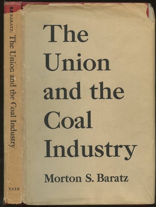 Item #B49602 The Union and the Coal Industry. Morton S. Baratz