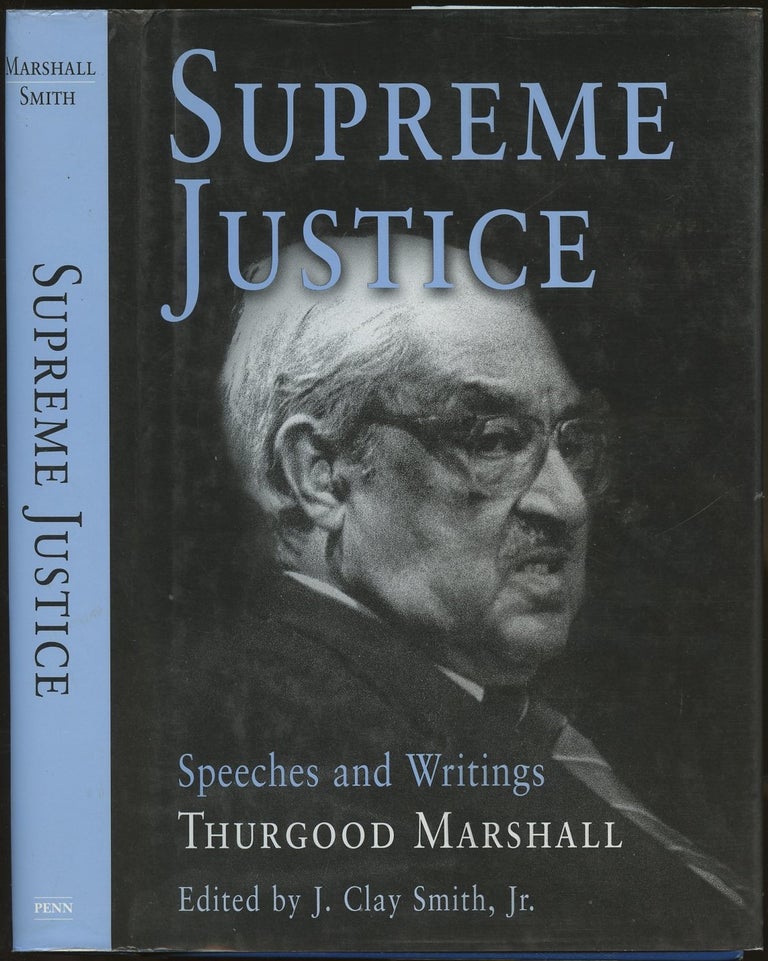 Item #B49622 Supreme Justice: Speeches and Writings. Thurgood Marshall, J. Clay Smith Jr.