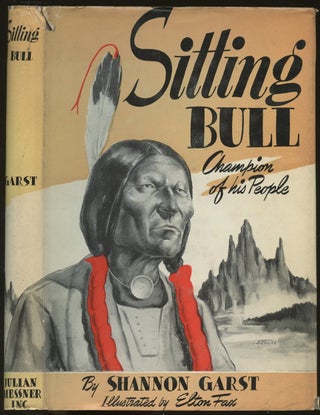 Item #B49624 Sitting Bull: Champion of His People. Shannon Garst, Elton C. Fax