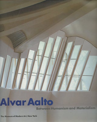 Item #B49646 Alvar Aalto: Between Humanism and Materialism. Alvar Aalto, Peter Reed, Pekka...