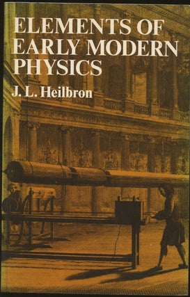 Item #B49649 Elements of Early Modern Physics. J. L. Heilbron
