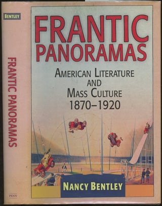 Item #B49657 Frantic Panoramas: American Literature and Mass Culture, 1870-1920. Nancy Bentley