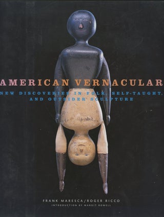 Item #B49681 American Vernacular: New Discoveries in Folk, Self-Taught, and Outsider Sculpture....