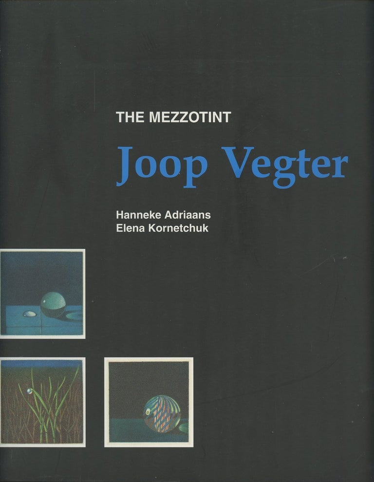 Item #B49687 Joop Vegter: The Mezzotint. Joop Vegter, Hanneke Adriaans, Elena Kornetchuk.