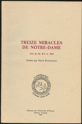 Item #B49716 Treize Miracles de Notre-Dame: Tires de Ms. B.N. fr. 2094. Pierre Kunstman