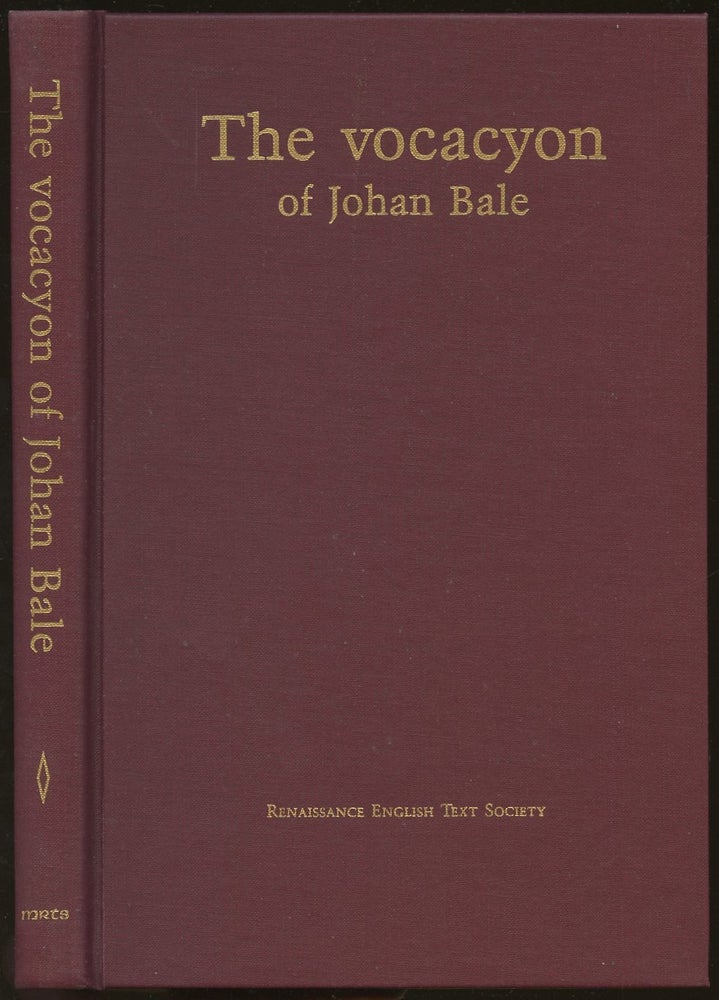 Item #B49731 The Vocacyon of Johan Bale [Medieval & Renaissance Texts & Studies Volume 70]. Johan Bale, Peter Happe, John N. King.