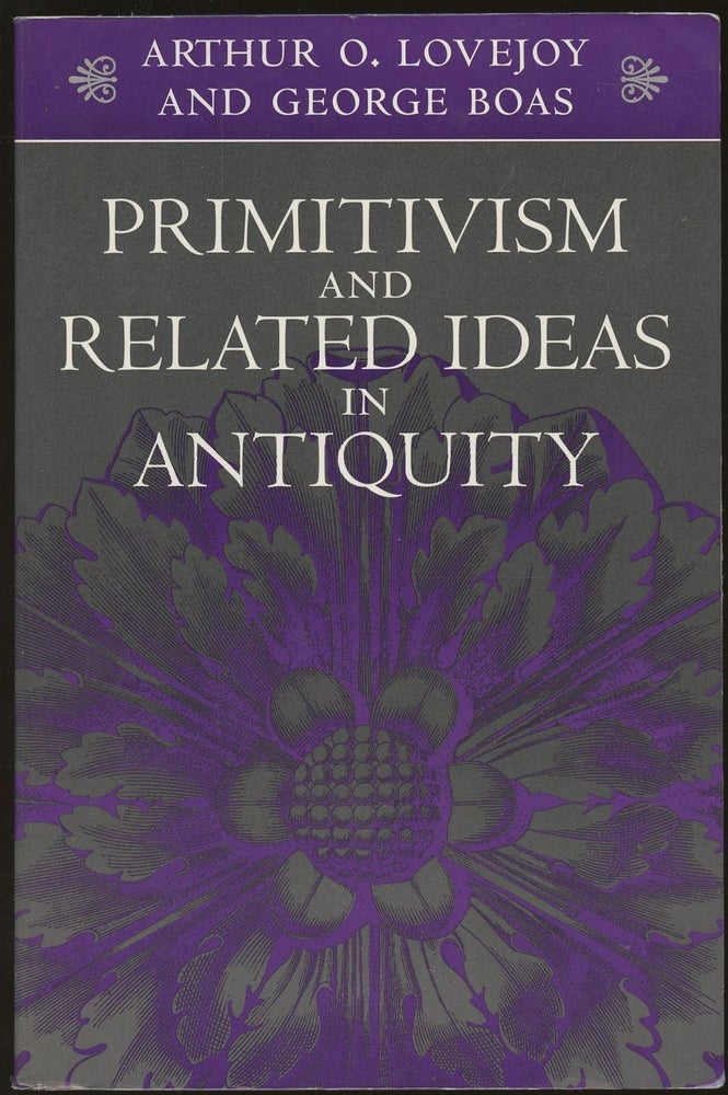 Item #B49789 Primitivism and Related Ideas in Antiquity. Arthur O. Lovejoy, George Boas, P E. Dumont, W F. Albright.