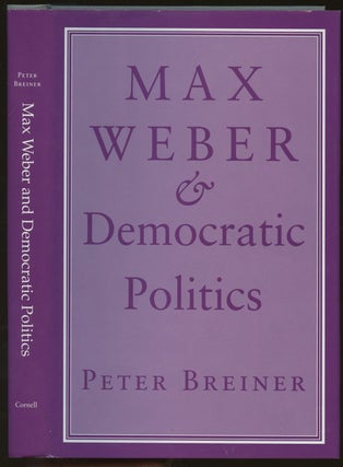 Item #B49792 Max Weber & Democratic Politics. Peter Breiner