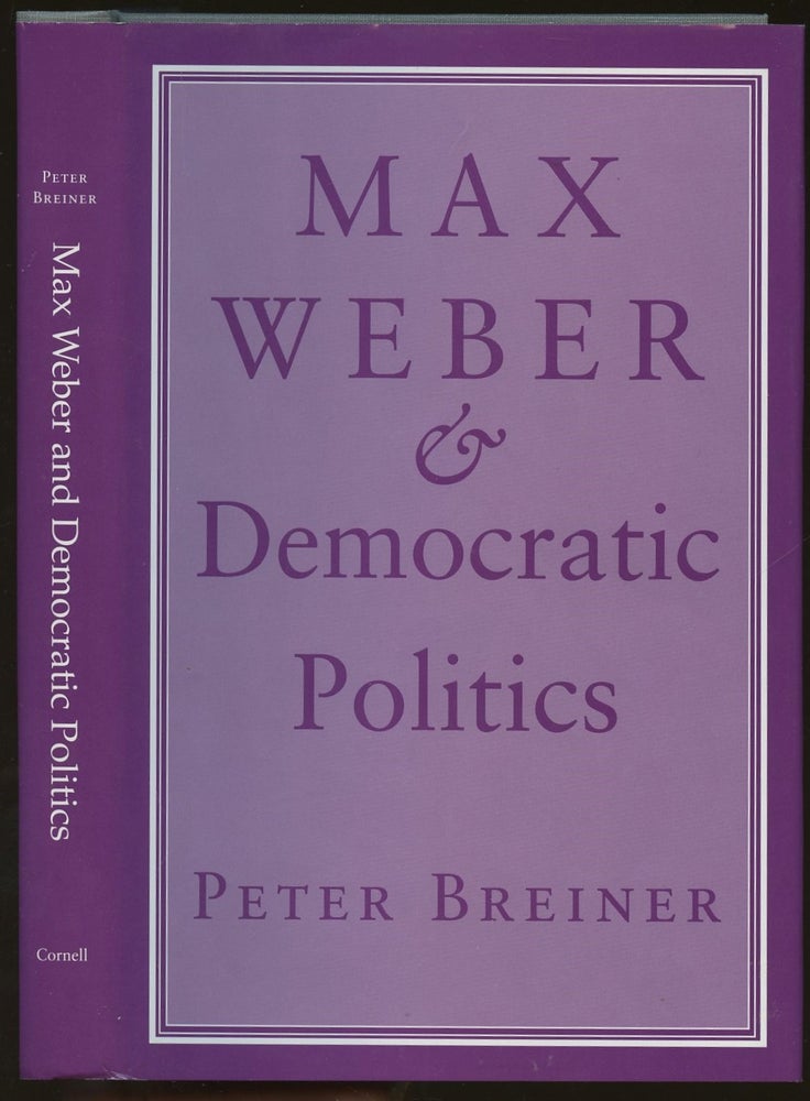 Item #B49792 Max Weber & Democratic Politics. Peter Breiner.