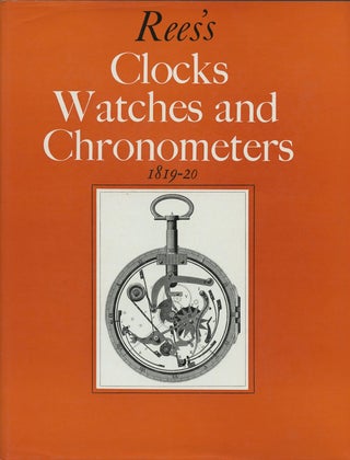 Item #B49873 Rees's Clocks, Watches and Chronometers (1819-20). Abraham Rees