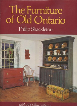 Item #B49915 The Furniture of Old Ontario. Philip Shackleton
