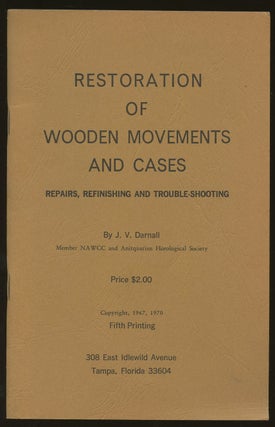 Item #B49970 Restoration of Wooden Movements and Cases: Repairs, Refinishing and...