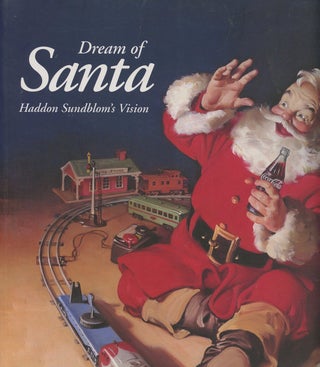 Item #B50000 Dream of Santa: Haddon Sundblom's Vision. Haddon Sundblom, Philip F. Mooney
