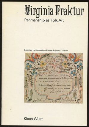 Item #B50007 Virginia Fraktur: Penmanship as Folk Art. Klaus Wust