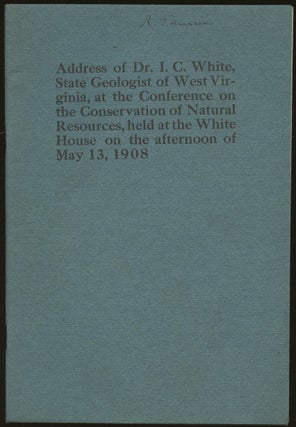 Item #B50059 Address of Dr. I.C. White, State Geologist of West Virginia, at the Conference on...