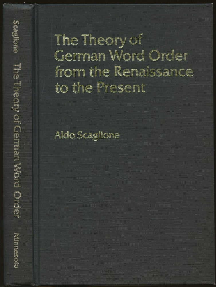 Item #B50173 The Theory of German Word Order from the Renaissance to the Present. Aldo Scaglione.