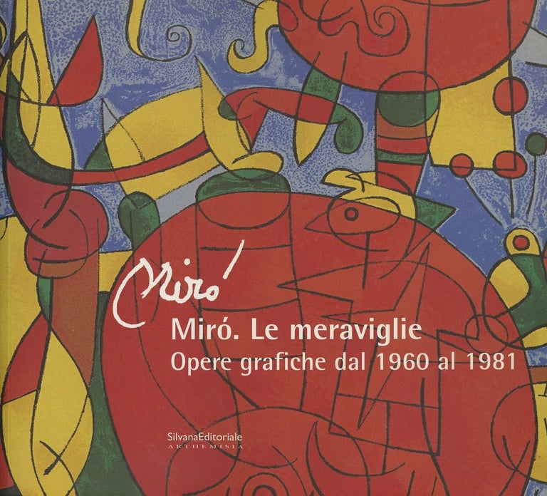Item #B50204 Miro. Le Meraviglie: Opere Grafiche dal 1960 al 1981. n/a.