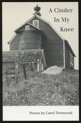 Item #B50206 A Cinder in My Knee [Inscribed by Townsend!]. Carol Townsend