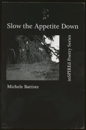 Item #B50288 Slow the Appetite Down [Inscribed by Battiste!]. Michele Battiste