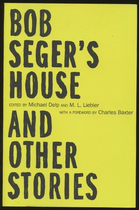 Item #B50348 Bob Seger's House and Other Stories. Michael Delp, M L. Liebler, Charles Baxter