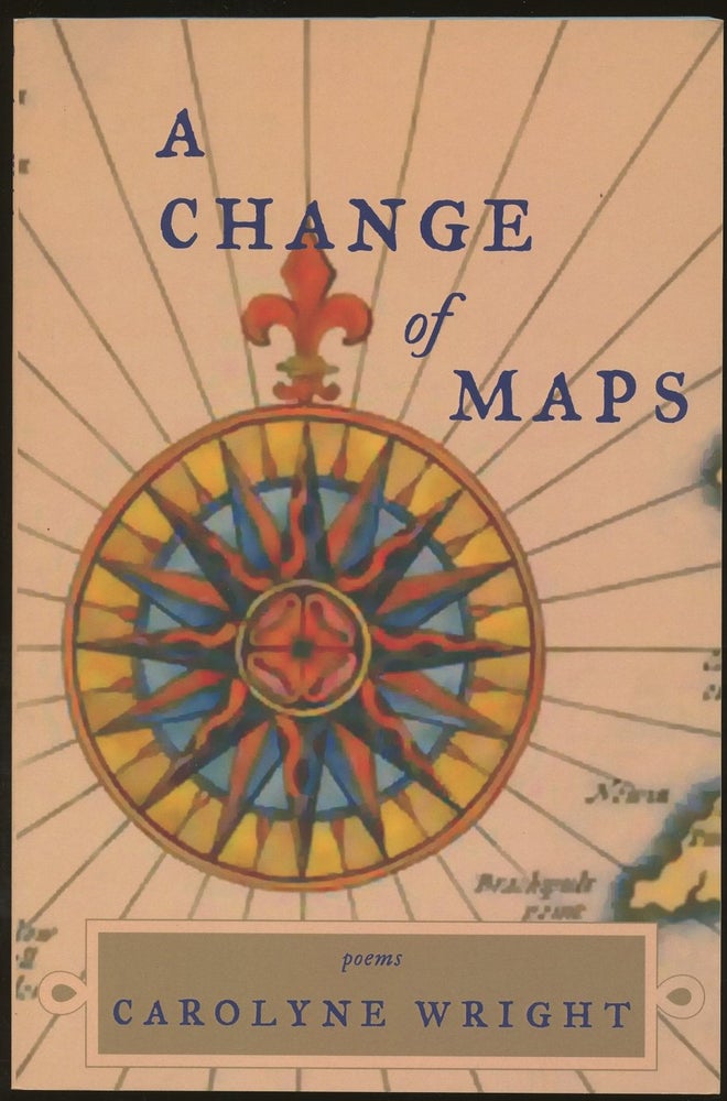 Item #B50352 A Change of Maps [Inscribed by Wright!]. Carolyne Wright.