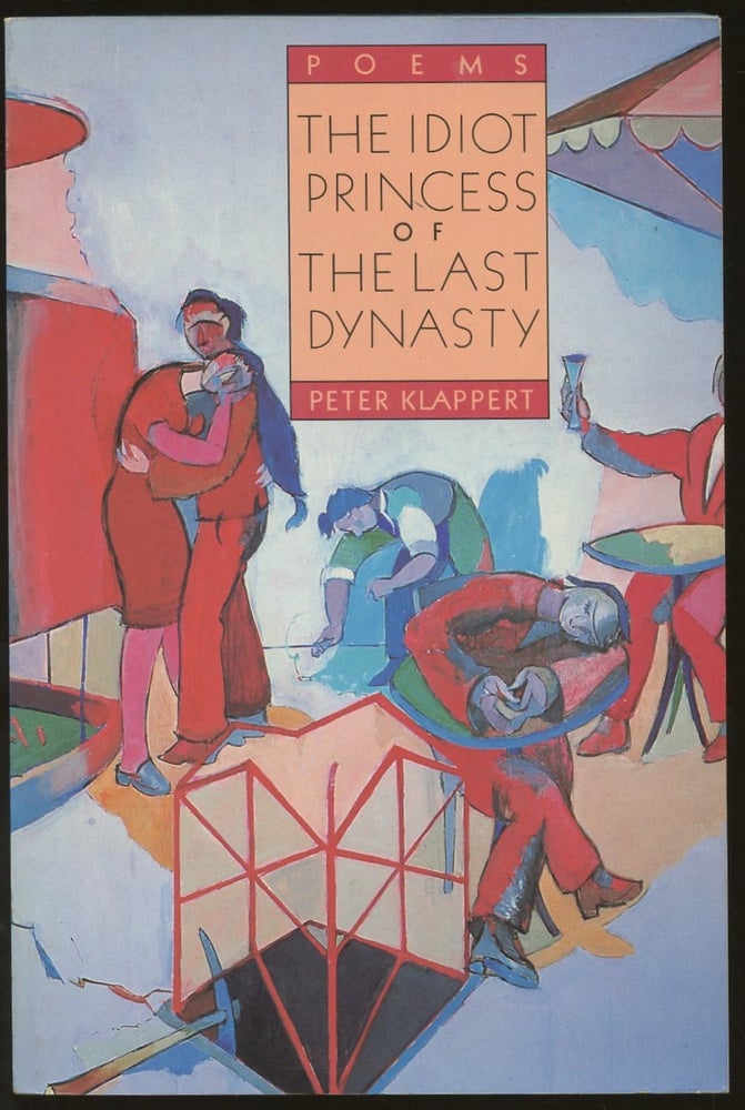 Item #B50361 The Idiot Princess of the Last Dynasty: Poems [Inscribed and signed by Klappert!]. Peter Klappert.
