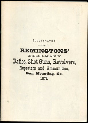 Item #B50507 Illustrated Remingtons' Breech-Loading Rifles, Shot Guns, Revolvers, Repeaters and...