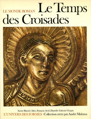Item #B50523 Le Temps des Croisades [Le Monde Roman 1060-1220/L'Univers des Formes]. Francois...
