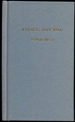 Item #B50549 Evening Dawning [Signed by Heyen and numbered 69 of 75 copies!]. William Heyen