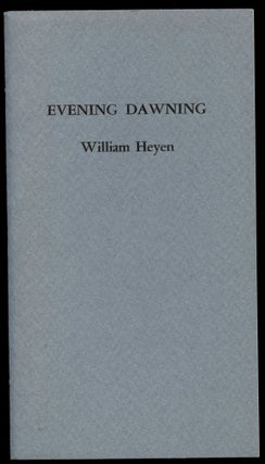 Item #B50550 Evening Dawning [Inscribed by Heyen!]. William Heyen